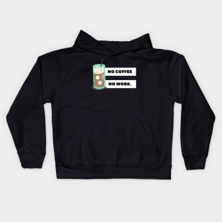 no coffee no work Kids Hoodie